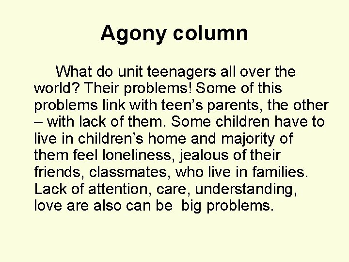 Agony column What do unit teenagers all over the world? Their problems! Some of