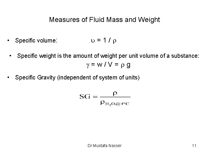 Measures of Fluid Mass and Weight • Specific volume: u=1/r • Specific weight is