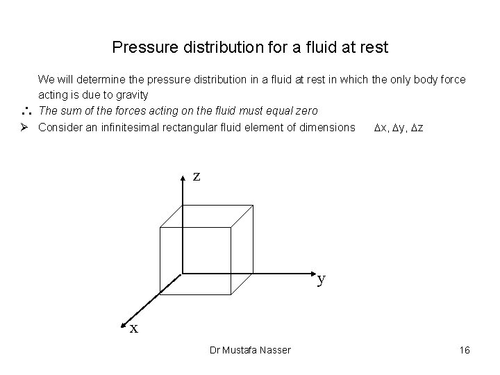 Pressure distribution for a fluid at rest We will determine the pressure distribution in
