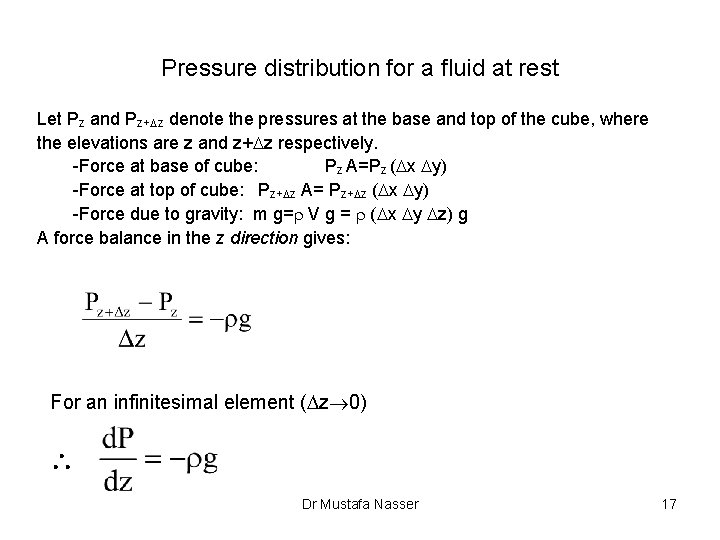 Pressure distribution for a fluid at rest Let Pz and Pz+Dz denote the pressures