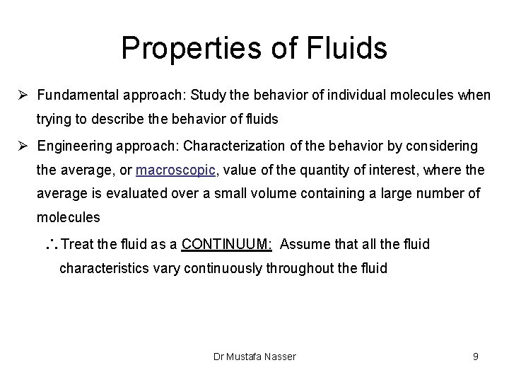 Properties of Fluids Ø Fundamental approach: Study the behavior of individual molecules when trying