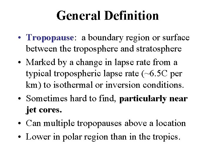 General Definition • Tropopause: a boundary region or surface between the troposphere and stratosphere