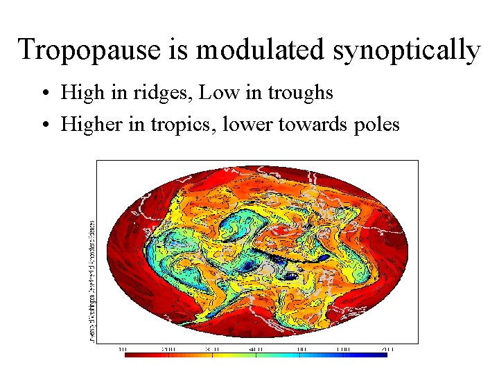 Tropopause is modulated synoptically • High in ridges, Low in troughs • Higher in