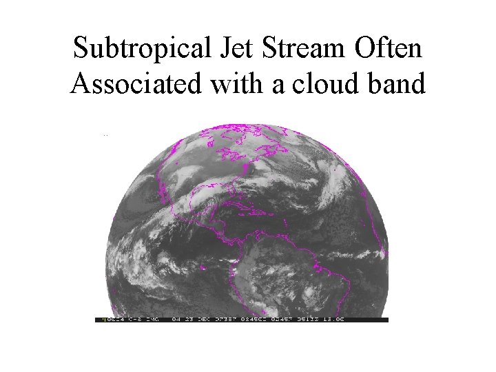 Subtropical Jet Stream Often Associated with a cloud band 