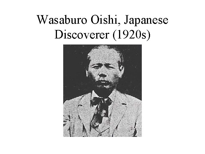 Wasaburo Oishi, Japanese Discoverer (1920 s) 