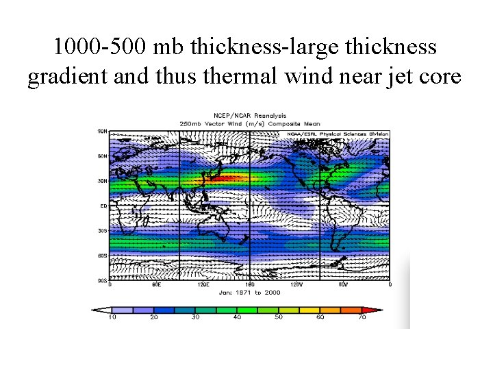 1000 -500 mb thickness-large thickness gradient and thus thermal wind near jet core 