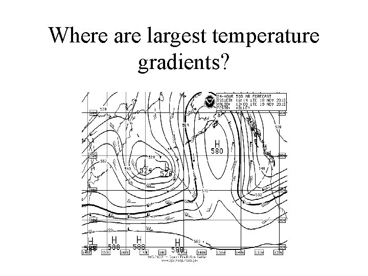 Where are largest temperature gradients? 
