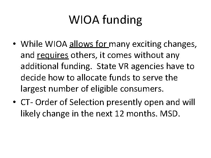 WIOA funding • While WIOA allows for many exciting changes, and requires others, it
