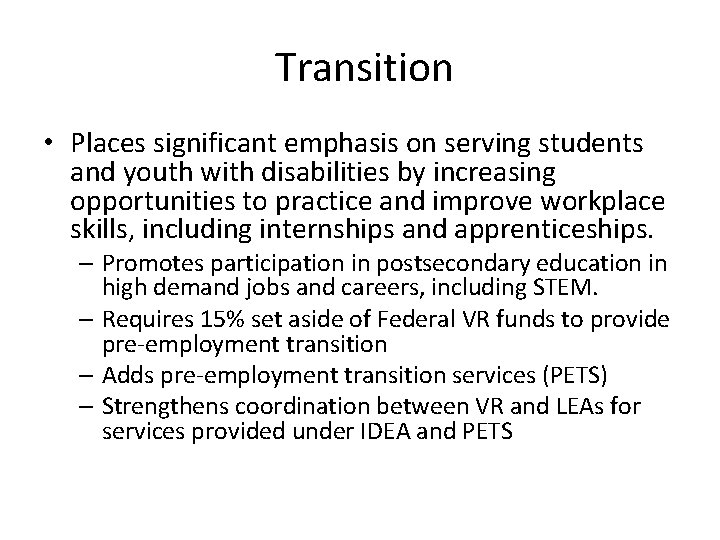 Transition • Places significant emphasis on serving students and youth with disabilities by increasing