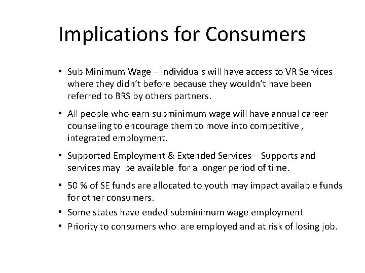 Implications for Consumers • Sub Minimum Wage – Individuals will have access to VR