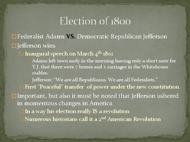 Election of 1800 � Federalist Adams VS. Democratic Republican Jefferson � Jefferson wins �