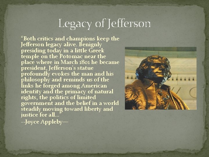 Legacy of Jefferson “Both critics and champions keep the Jefferson legacy alive. Benignly presiding