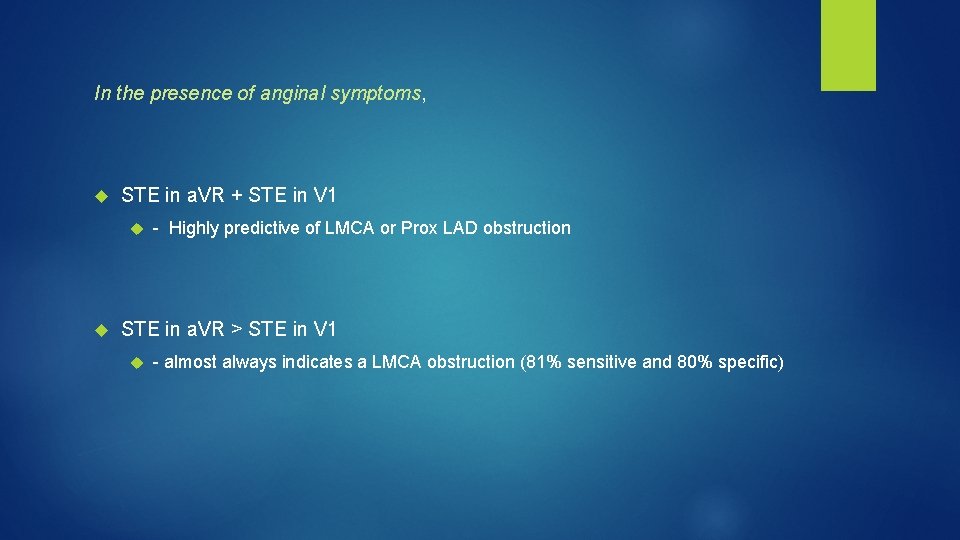 In the presence of anginal symptoms, STE in a. VR + STE in V