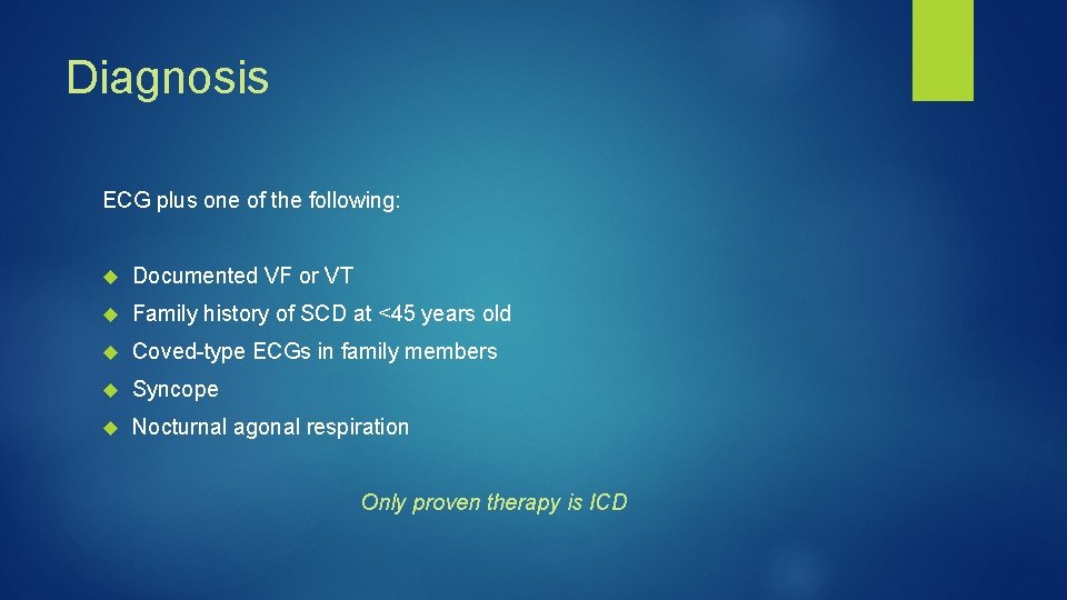 Diagnosis ECG plus one of the following: Documented VF or VT Family history of