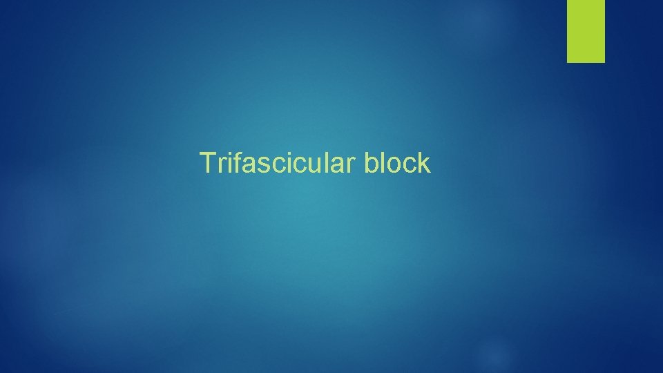 Trifascicular block 