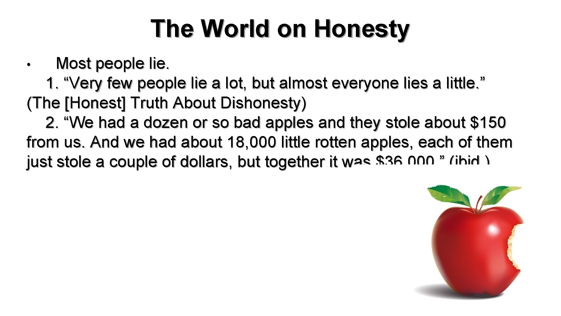 The World on Honesty Most people lie. 1. “Very few people lie a lot,