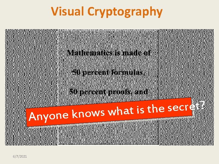 Visual Cryptography ? t e r c e s e h t s i