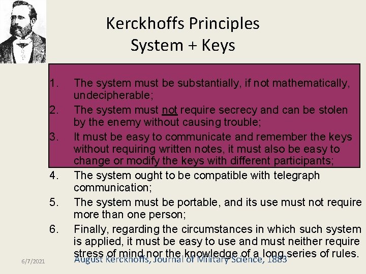 Kerckhoffs Principles System + Keys 1. 2. 3. 4. 5. 6. 6/7/2021 The system