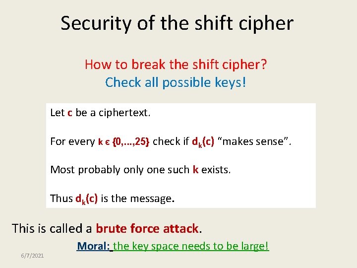 Security of the shift cipher How to break the shift cipher? Check all possible