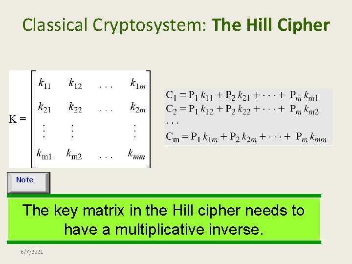 Classical Cryptosystem: The Hill Cipher Note The key matrix in the Hill cipher needs