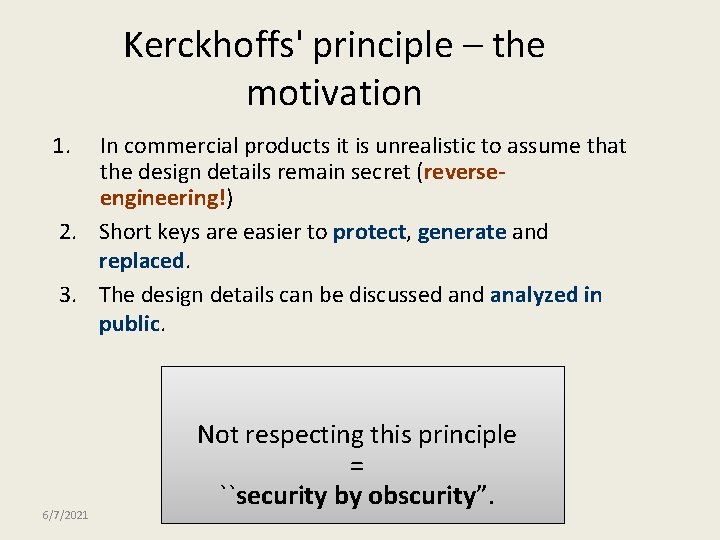Kerckhoffs' principle – the motivation 1. In commercial products it is unrealistic to assume