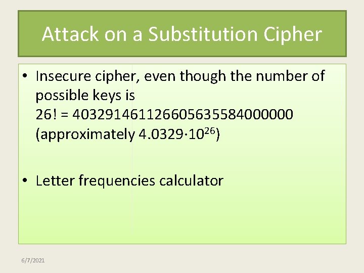 Attack on a Substitution Cipher • Insecure cipher, even though the number of possible