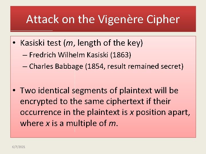 Attack on the Vigenère Cipher • Kasiski test (m, length of the key) –