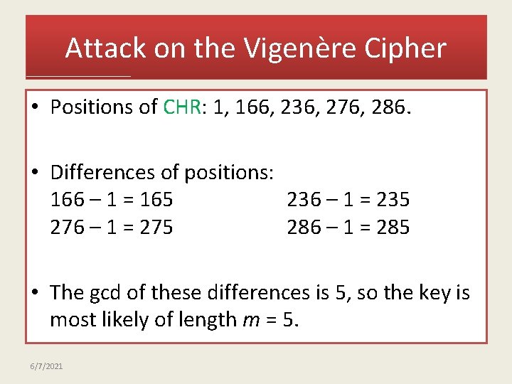 Attack on the Vigenère Cipher • Positions of CHR: 1, 166, 236, 276, 286.