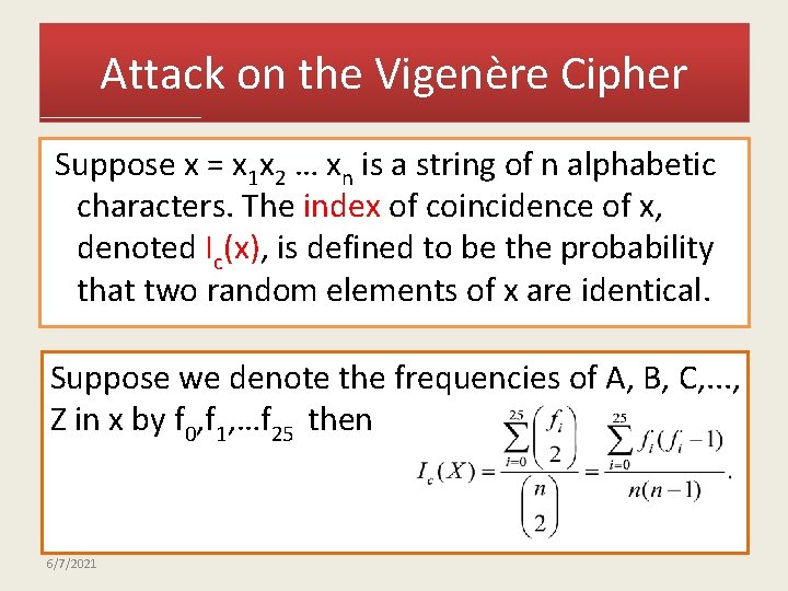 Attack on the Vigenère Cipher Suppose x = x 1 x 2 … xn