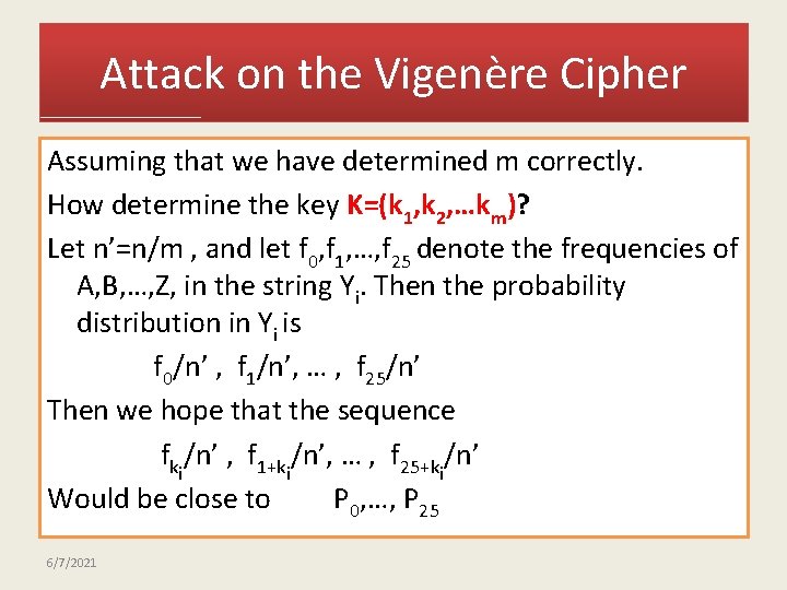 Attack on the Vigenère Cipher Assuming that we have determined m correctly. How determine