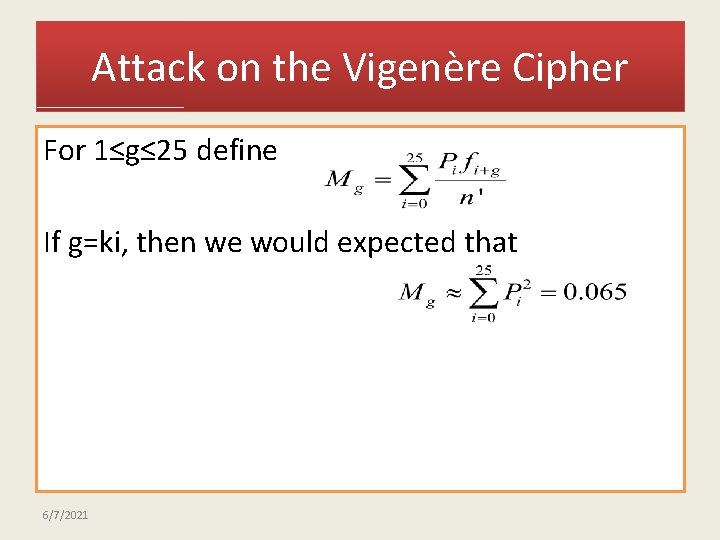 Attack on the Vigenère Cipher For 1≤g≤ 25 define If g=ki, then we would
