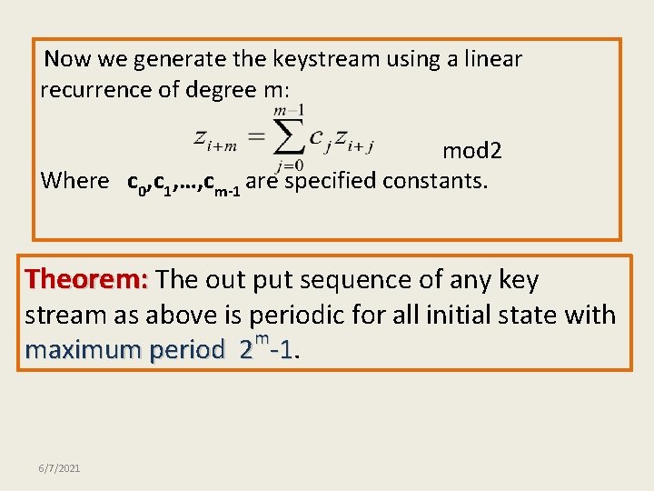 Now we generate the keystream using a linear recurrence of degree m: mod 2