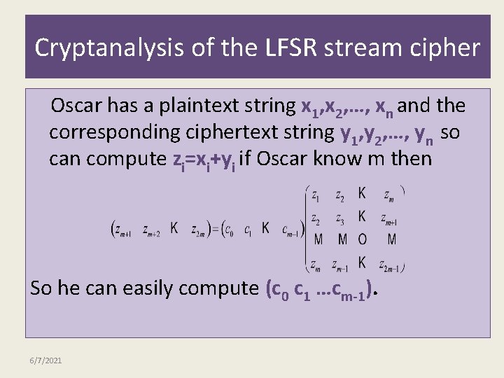 Cryptanalysis of the LFSR stream cipher Oscar has a plaintext string x 1, x