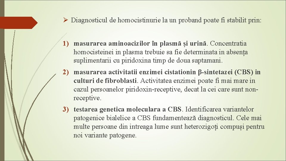 Ø Diagnosticul de homocistinurie la un proband poate fi stabilit prin: 1) masurarea aminoacizilor