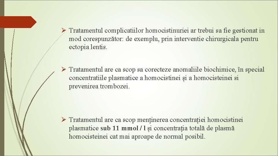 Ø Tratamentul complicatiilor homocistinuriei ar trebui sa fie gestionat in mod corespunzător: de exemplu,