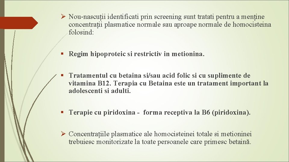 Ø Nou-nascuții identificati prin screening sunt tratati pentru a menține concentrații plasmatice normale sau