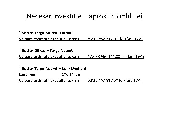 Necesar investitie – aprox. 35 mld. lei * Sector Targu Mures - Ditrau Valoare