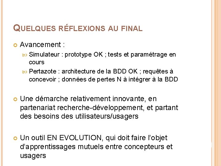 QUELQUES RÉFLEXIONS AU FINAL Avancement : Simulateur : prototype OK ; tests et paramétrage