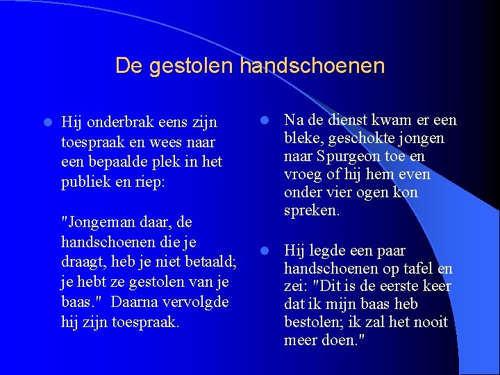 De gestolen handschoenen l Hij onderbrak eens zijn toespraak en wees naar een bepaalde