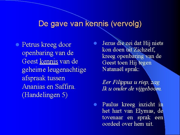 De gave van kennis (vervolg) l Petrus kreeg door openbaring van de Geest kennis