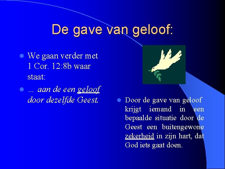 De gave van geloof: We gaan verder met 1 Cor. 12: 8 b waar