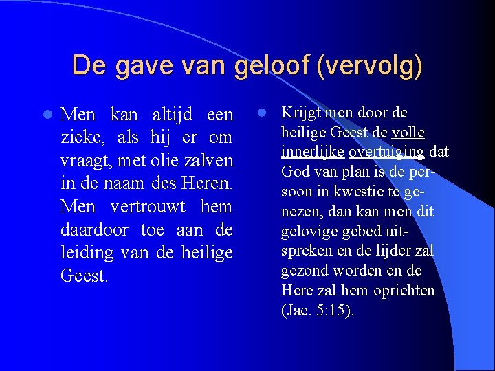 De gave van geloof (vervolg) l Men kan altijd een zieke, als hij er