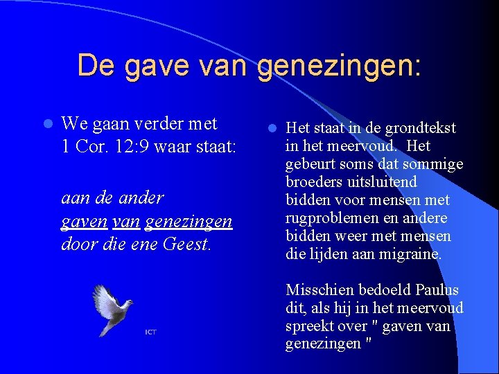 De gave van genezingen: l We gaan verder met 1 Cor. 12: 9 waar