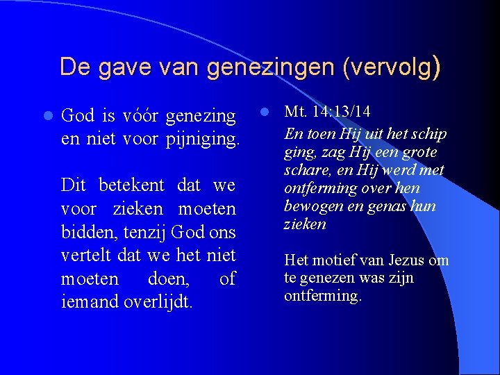 De gave van genezingen (vervolg) l God is vóór genezing en niet voor pijniging.