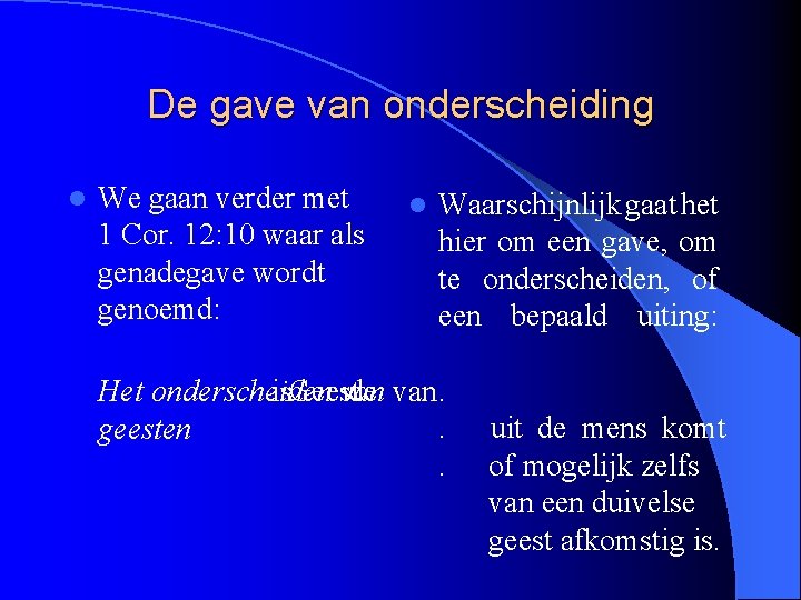 De gave van onderscheiding l We gaan verder met 1 Cor. 12: 10 waar