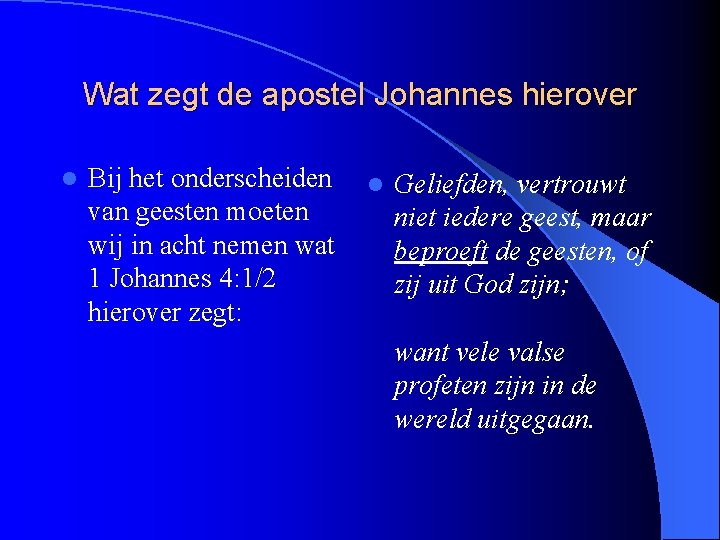 Wat zegt de apostel Johannes hierover l Bij het onderscheiden van geesten moeten wij