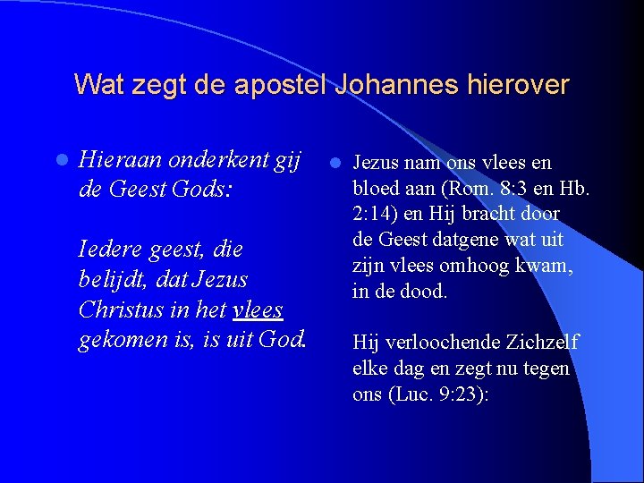 Wat zegt de apostel Johannes hierover l Hieraan onderkent gij de Geest Gods: Iedere