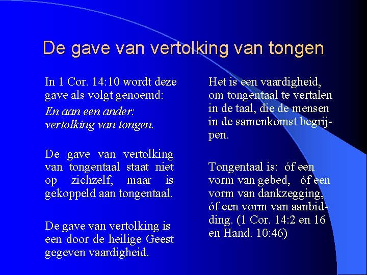 De gave van vertolking van tongen In 1 Cor. 14: 10 wordt deze gave