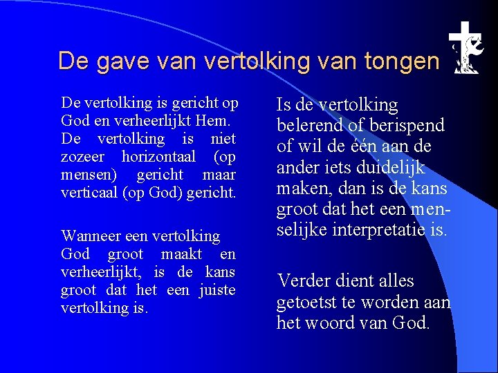 De gave van vertolking van tongen De vertolking is gericht op God en verheerlijkt