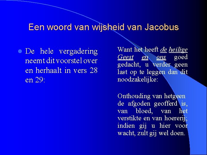 Een woord van wijsheid van Jacobus l De hele vergadering neemt dit voorstel over